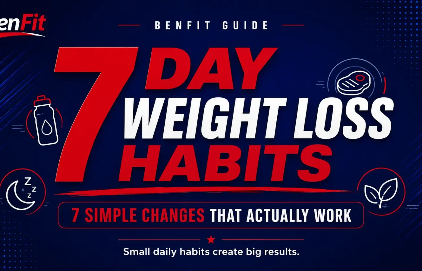 7 Day Weight Loss Habits: 7 Simple Changes That Actually Work
